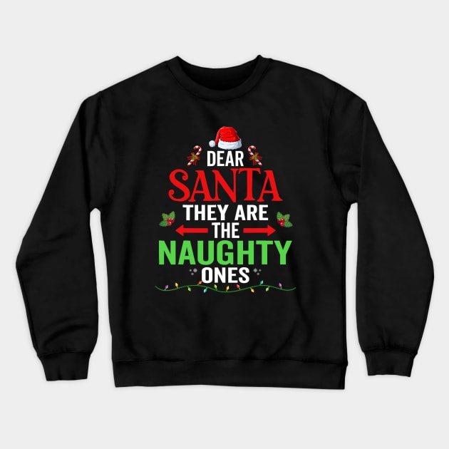 Dear Santa They Are The Naughty Ones Funny Nice Christmas Crewneck Sweatshirt by ArchmalDesign